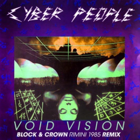CYBER PEOPLE - VOID VISION (BLOCK & CROWN BACK TO RIMINI 1985 REMIX)